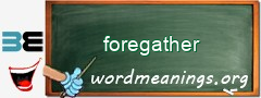 WordMeaning blackboard for foregather